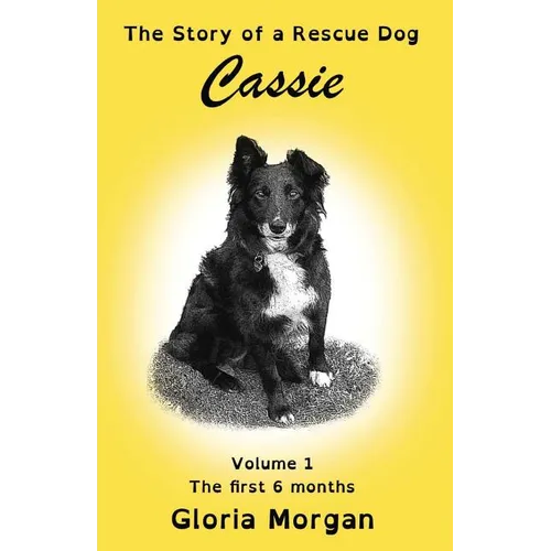 Cassie, the story of a rescue dog: Volume 1: The first 6 months (Dyslexia-Smart) - Paperback