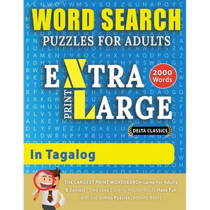 WORD SEARCH PUZZLES EXTRA LARGE PRINT FOR ADULTS IN TAGALOG - Delta Classics - The LARGEST PRINT WordSearch Game for Adults And Seniors - Find 2000 Cl - Paperback