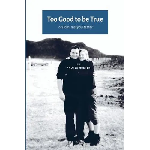 Too Good to be True: or How I met your father (UK-US edition) - Paperback