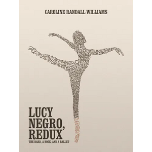 Lucy Negro, Redux: The Bard, a Book, and a Ballet - Paperback