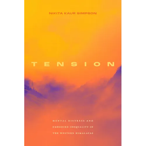 Tension: Mental Distress and Embodied Inequality in the Western Himalayas - Paperback
