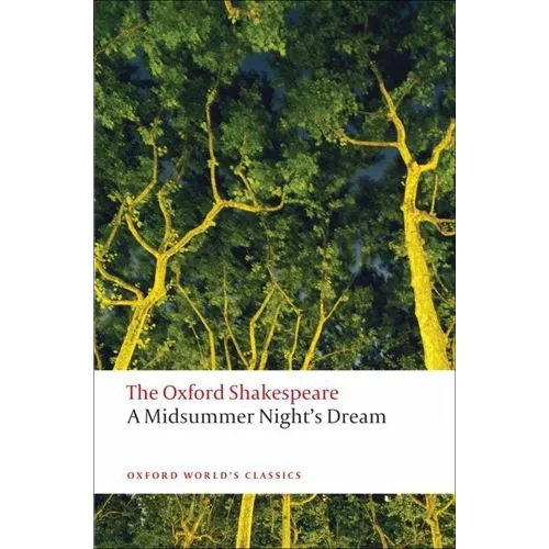 A Midsummer Night's Dream: The Oxford Shakespearea Midsummer Night's Dream - Paperback