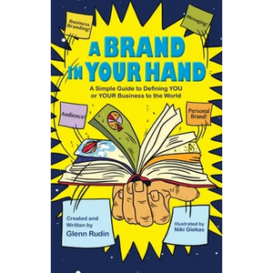 A Brand in Your Hand: A Simple Guide to Defining You or Your Business to the World - Hardcover