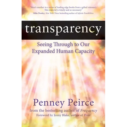 Transparency: Seeing Through to Our Expanded Human Capacity - Paperback